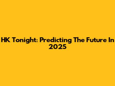 HK Tonight: Predicting The Future In 2025