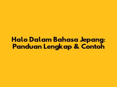 Halo Dalam Bahasa Jepang: Panduan Lengkap & Contoh