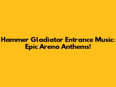 Hammer Gladiator Entrance Music: Epic Arena Anthems!