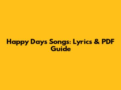 Happy Days Songs: Lyrics & PDF Guide