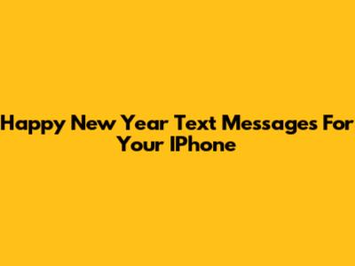 Happy New Year Text Messages For Your IPhone