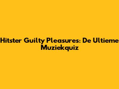 Hitster Guilty Pleasures: De Ultieme Muziekquiz
