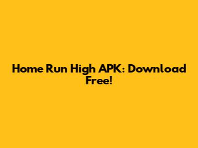 Home Run High APK: Download Free!