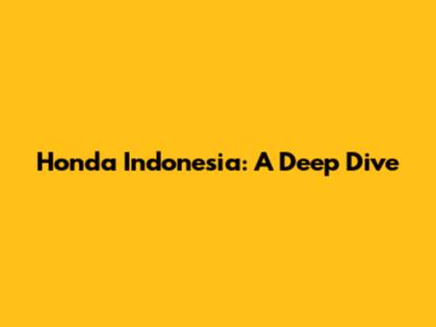 Honda Indonesia: A Deep Dive