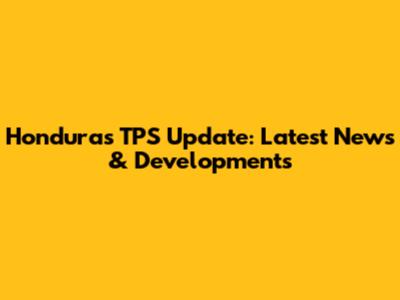 Honduras TPS Update: Latest News & Developments