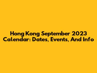 Hong Kong September 2023 Calendar: Dates, Events, And Info