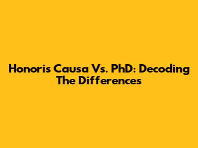 Honoris Causa Vs. PhD: Decoding The Differences