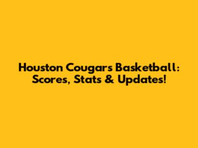 Houston Cougars Basketball: Scores, Stats & Updates!