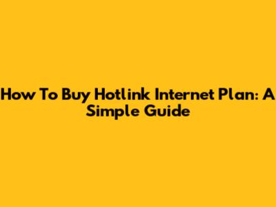 How To Buy Hotlink Internet Plan: A Simple Guide