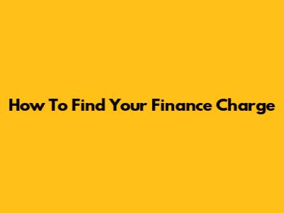 How To Find Your Finance Charge