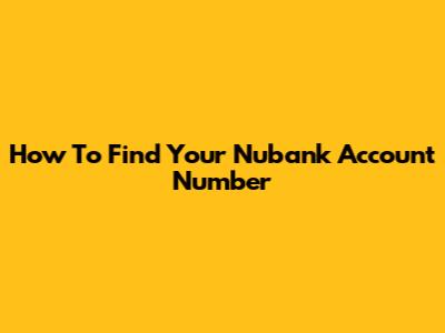 How To Find Your Nubank Account Number
