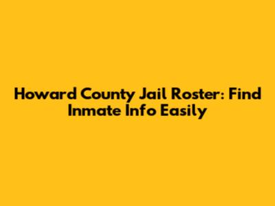 Howard County Jail Roster: Find Inmate Info Easily