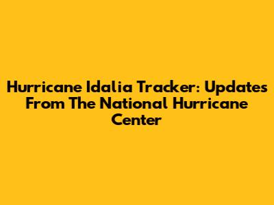 Hurricane Idalia Tracker: Updates From The National Hurricane Center