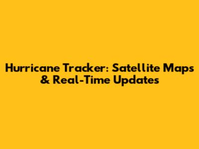 Hurricane Tracker: Satellite Maps & Real-Time Updates