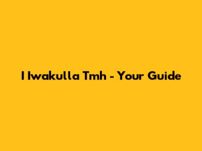 I Iwakulla Tmh - Your Guide