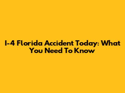 I-4 Florida Accident Today: What You Need To Know