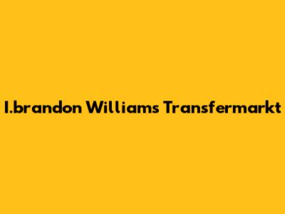 I.brandon Williams Transfermarkt