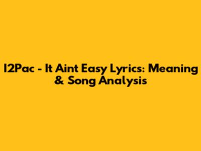 I2Pac - It Ain't Easy Lyrics: Meaning & Song Analysis