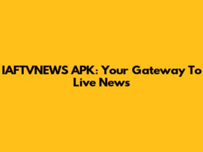 IAFTVNEWS APK: Your Gateway To Live News