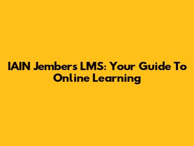 IAIN Jember's LMS: Your Guide To Online Learning
