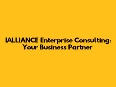 IALLIANCE Enterprise Consulting: Your Business Partner