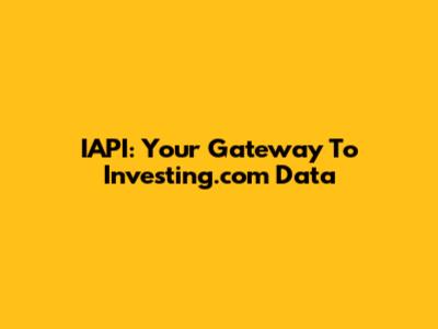 IAPI: Your Gateway To Investing.com Data