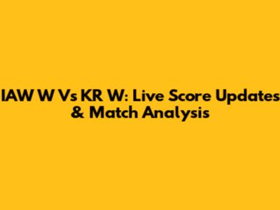 IAW W Vs KR W: Live Score Updates & Match Analysis
