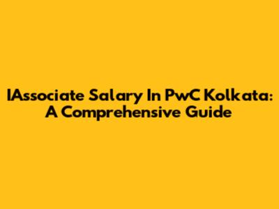 IAssociate Salary In PwC Kolkata: A Comprehensive Guide