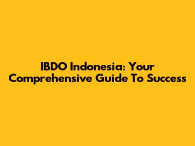 IBDO Indonesia: Your Comprehensive Guide To Success