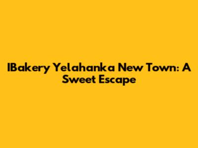 IBakery Yelahanka New Town: A Sweet Escape