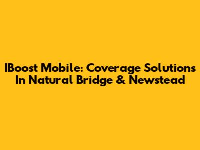 IBoost Mobile: Coverage Solutions In Natural Bridge & Newstead
