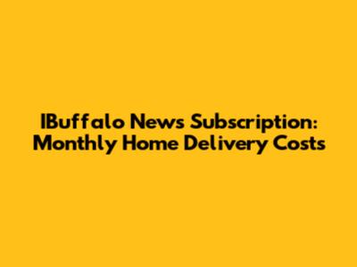 IBuffalo News Subscription: Monthly Home Delivery Costs