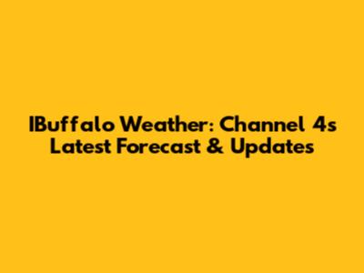 IBuffalo Weather: Channel 4's Latest Forecast & Updates