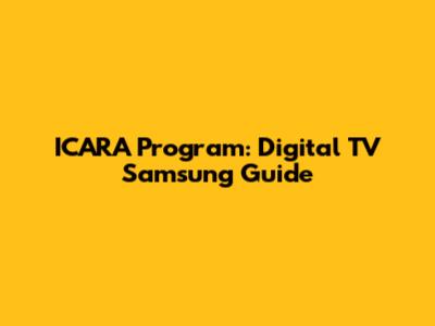 ICARA Program: Digital TV Samsung Guide