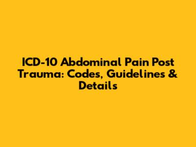 ICD-10 Abdominal Pain Post Trauma: Codes, Guidelines & Details