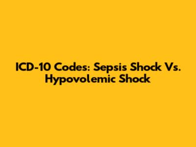 ICD-10 Codes: Sepsis Shock Vs. Hypovolemic Shock