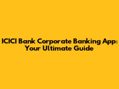 ICICI Bank Corporate Banking App: Your Ultimate Guide