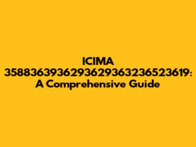 ICIMA 3588363936293629363236523619: A Comprehensive Guide