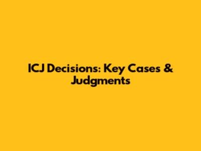 ICJ Decisions: Key Cases & Judgments