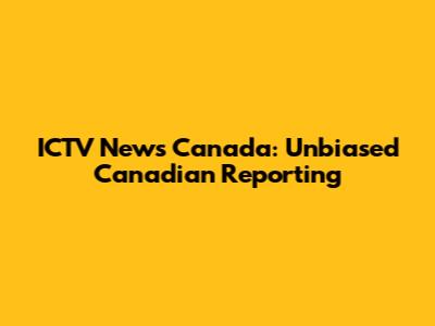 ICTV News Canada: Unbiased Canadian Reporting