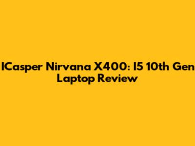 ICasper Nirvana X400: I5 10th Gen Laptop Review
