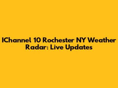 IChannel 10 Rochester NY Weather Radar: Live Updates