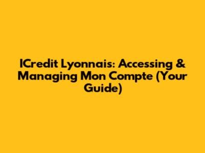 ICredit Lyonnais: Accessing & Managing Mon Compte (Your Guide)