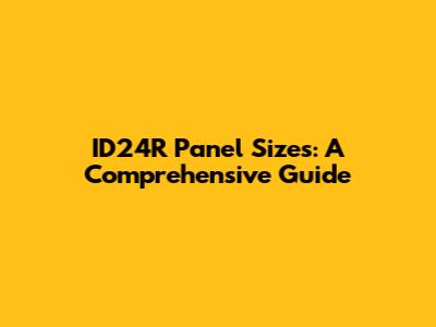 ID24R Panel Sizes: A Comprehensive Guide
