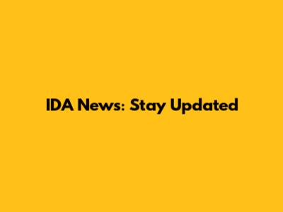 IDA News: Stay Updated