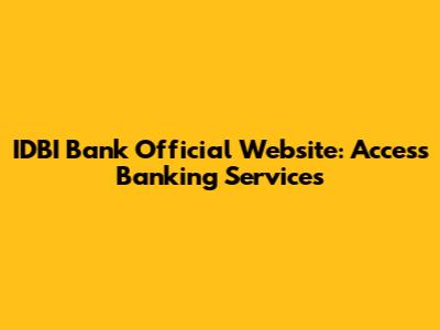 IDBI Bank Official Website: Access Banking Services