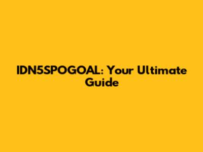 IDN5SPOGOAL: Your Ultimate Guide