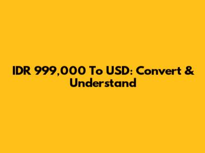 IDR 999,000 To USD: Convert & Understand