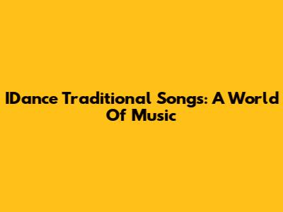 IDance Traditional Songs: A World Of Music