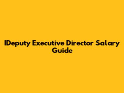 IDeputy Executive Director Salary Guide